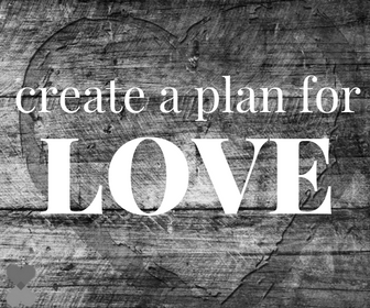 Create a plan for love.