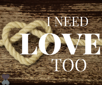 I need love too.
